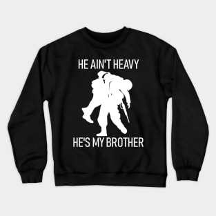 He ain't heavy, he's my brother Crewneck Sweatshirt